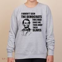 Abe Lincoln I HavenT Seen Democrats This Mad Women's Sweatshirt thumb 0