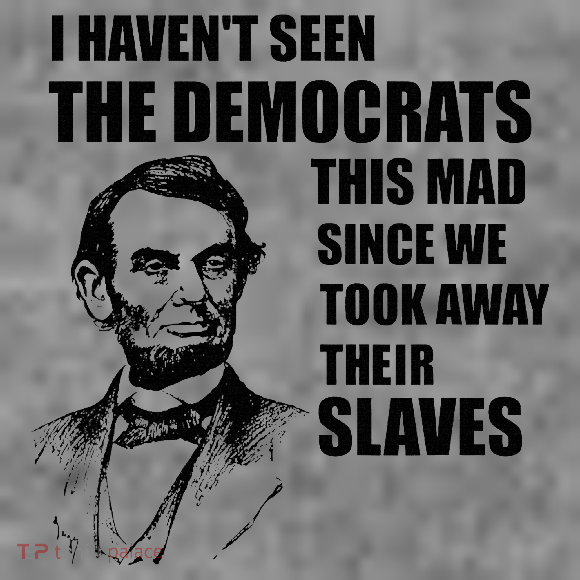 Abe Lincoln I HavenT Seen Democrats This Mad Toddler Hoodie