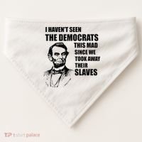 Abe Lincoln I HavenT Seen Democrats This Mad USA-Made Doggie Bandana thumb 0