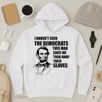 Abe Lincoln I HavenT Seen Democrats This Mad Hoodie thumb 3