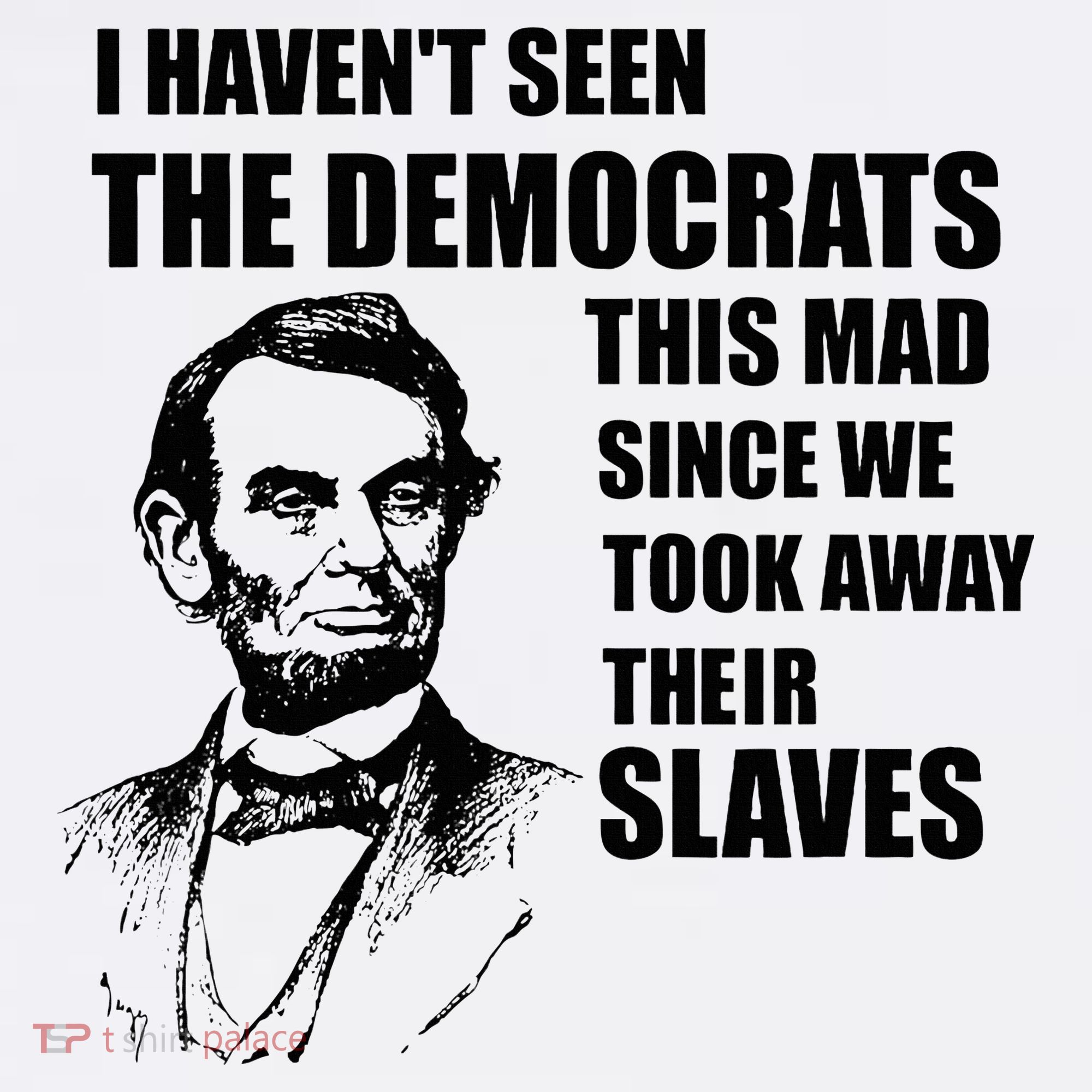 Abe Lincoln I HavenT Seen Democrats This Mad Apron