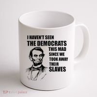 Abe Lincoln I HavenT Seen Democrats This Mad Coffee Mug thumb 1