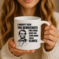 Abe Lincoln I HavenT Seen Democrats This Mad Coffee Mug thumb 3