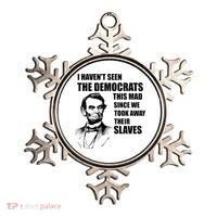 Abe Lincoln I HavenT Seen Democrats This Mad Ornament thumb 0