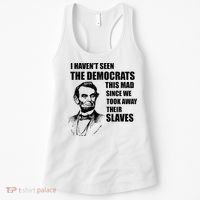 Abe Lincoln I HavenT Seen Democrats This Mad Women's Tank Top thumb 0