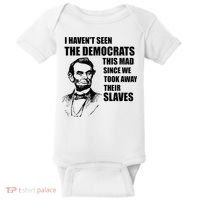 Abe Lincoln I HavenT Seen Democrats This Mad Baby Bodysuit thumb 0