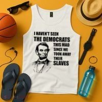 Abe Lincoln I HavenT Seen Democrats This Mad Tank Top thumb 4