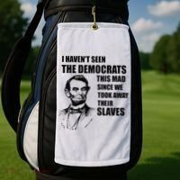 Abe Lincoln I HavenT Seen Democrats This Mad Golf Towel thumb 2