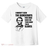 Abe Lincoln I HavenT Seen Democrats This Mad Toddler T-Shirt thumb 0