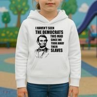 Abe Lincoln I HavenT Seen Democrats This Mad Kids Hoodie thumb 3