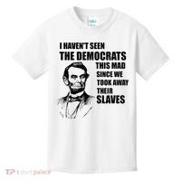 Abe Lincoln I HavenT Seen Democrats This Mad Kids T-Shirt thumb 0