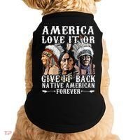 America Love It Or Give It Back Native American Forever Doggie Tank thumb 0