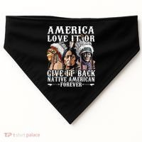 America Love It Or Give It Back Native American Forever USA-Made Doggie Bandana thumb 0