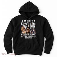 America Love It Or Give It Back Native American Forever Hoodie thumb 0