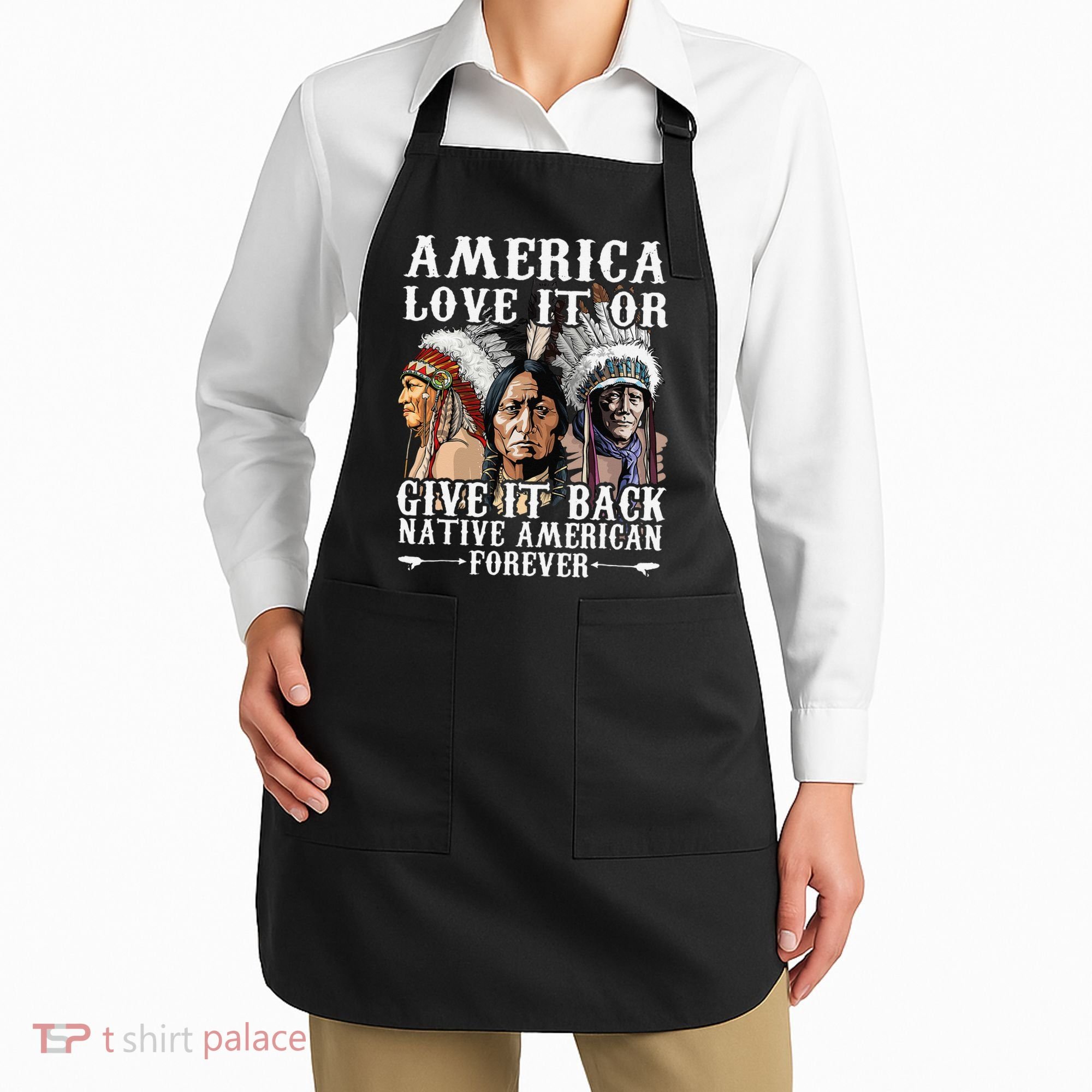 America Love It Or Give It Back Native American Forever Apron