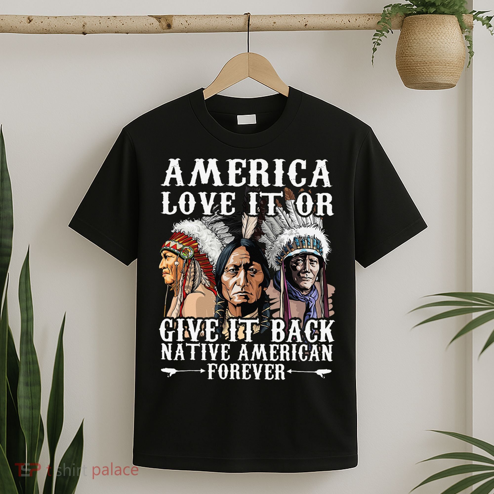 America Love It Or Give It Back Native American Forever T-Shirt