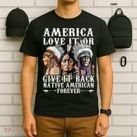 America Love It Or Give It Back Native American Forever T-Shirt thumb 6