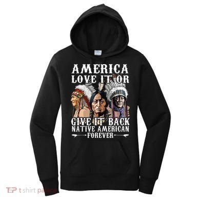 America Love It Or Give It Back Native American Forever Women's Hoodie