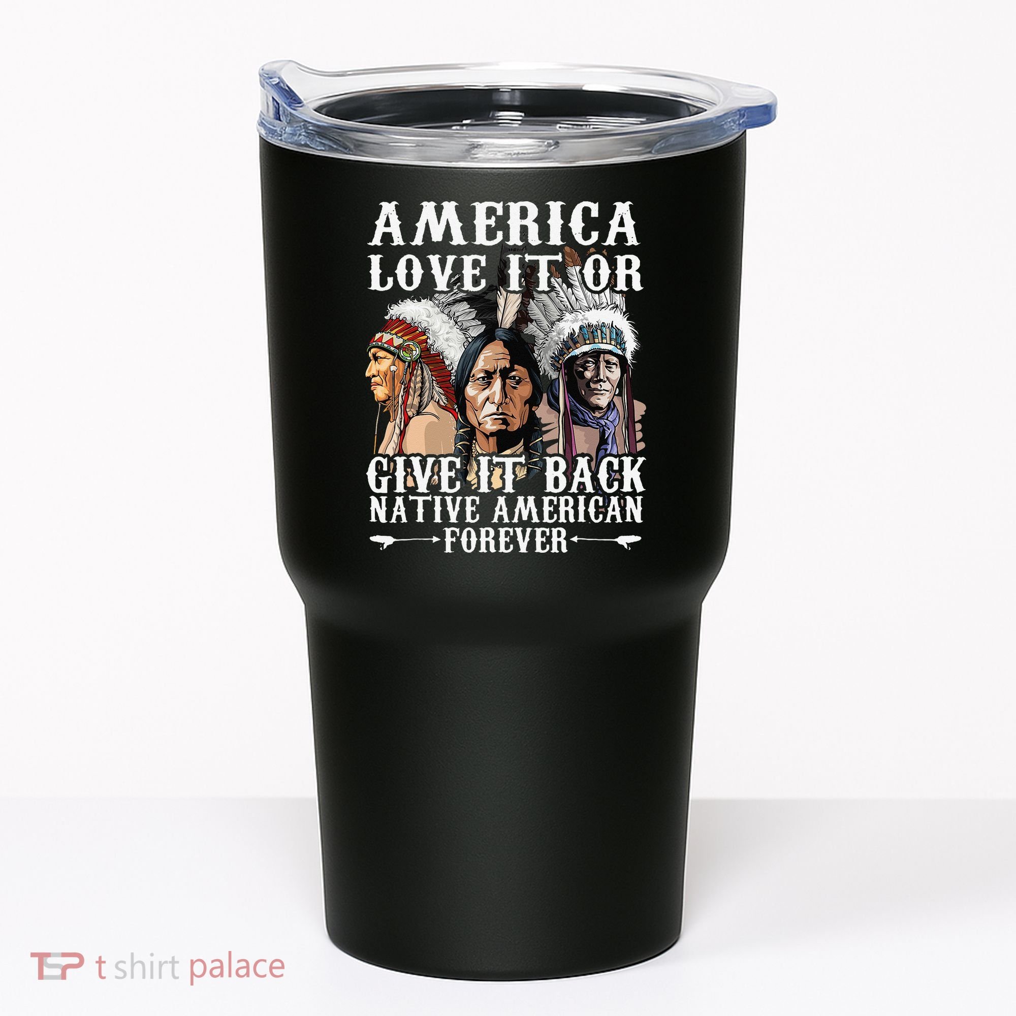 America Love It Or Give It Back Native American Forever Tumbler