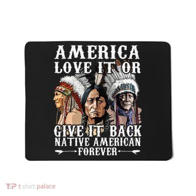 America Love It Or Give It Back Native American Forever Mousepad