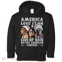 America Love It Or Give It Back Native American Forever Toddler Hoodie thumb 0