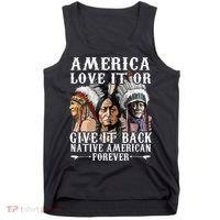 America Love It Or Give It Back Native American Forever Tank Top thumb 0