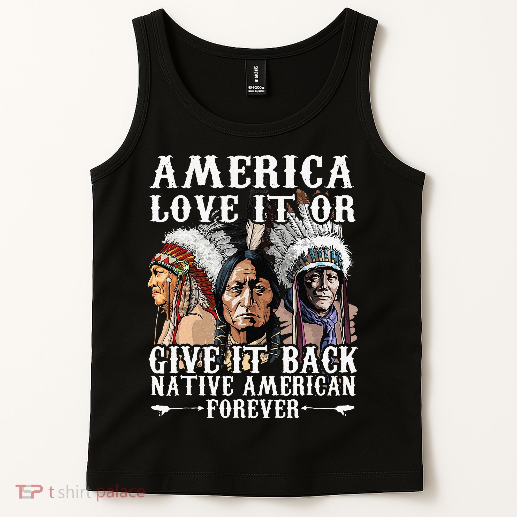 America Love It Or Give It Back Native American Forever Tank Top