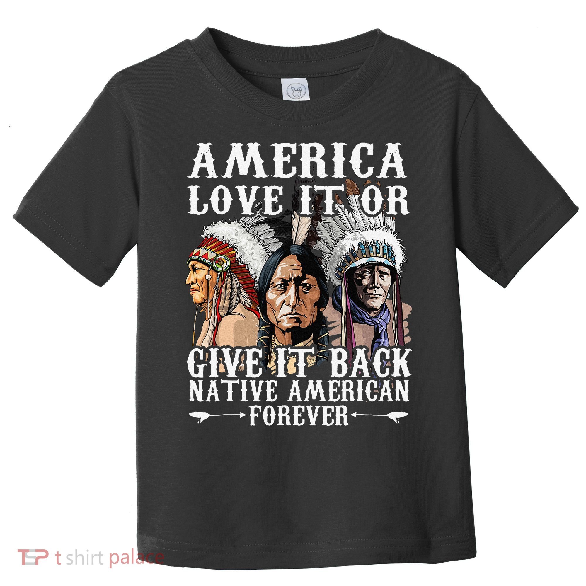 America Love It Or Give It Back Native American Forever Toddler T-Shirt