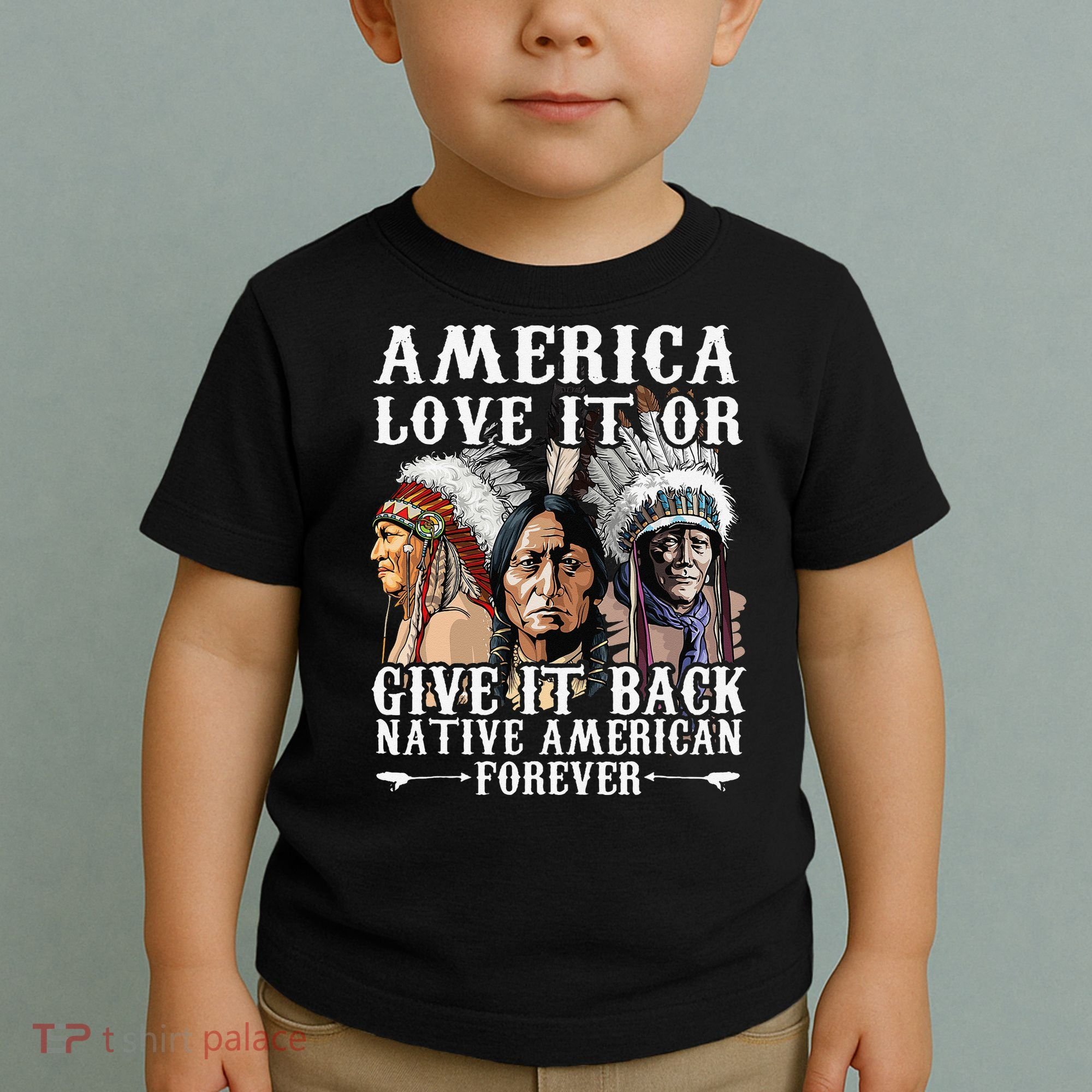 America Love It Or Give It Back Native American Forever Toddler T-Shirt