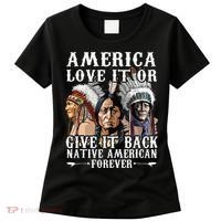 America Love It Or Give It Back Native American Forever Women's T-Shirt thumb 0