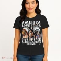 America Love It Or Give It Back Native American Forever Women's T-Shirt thumb 4