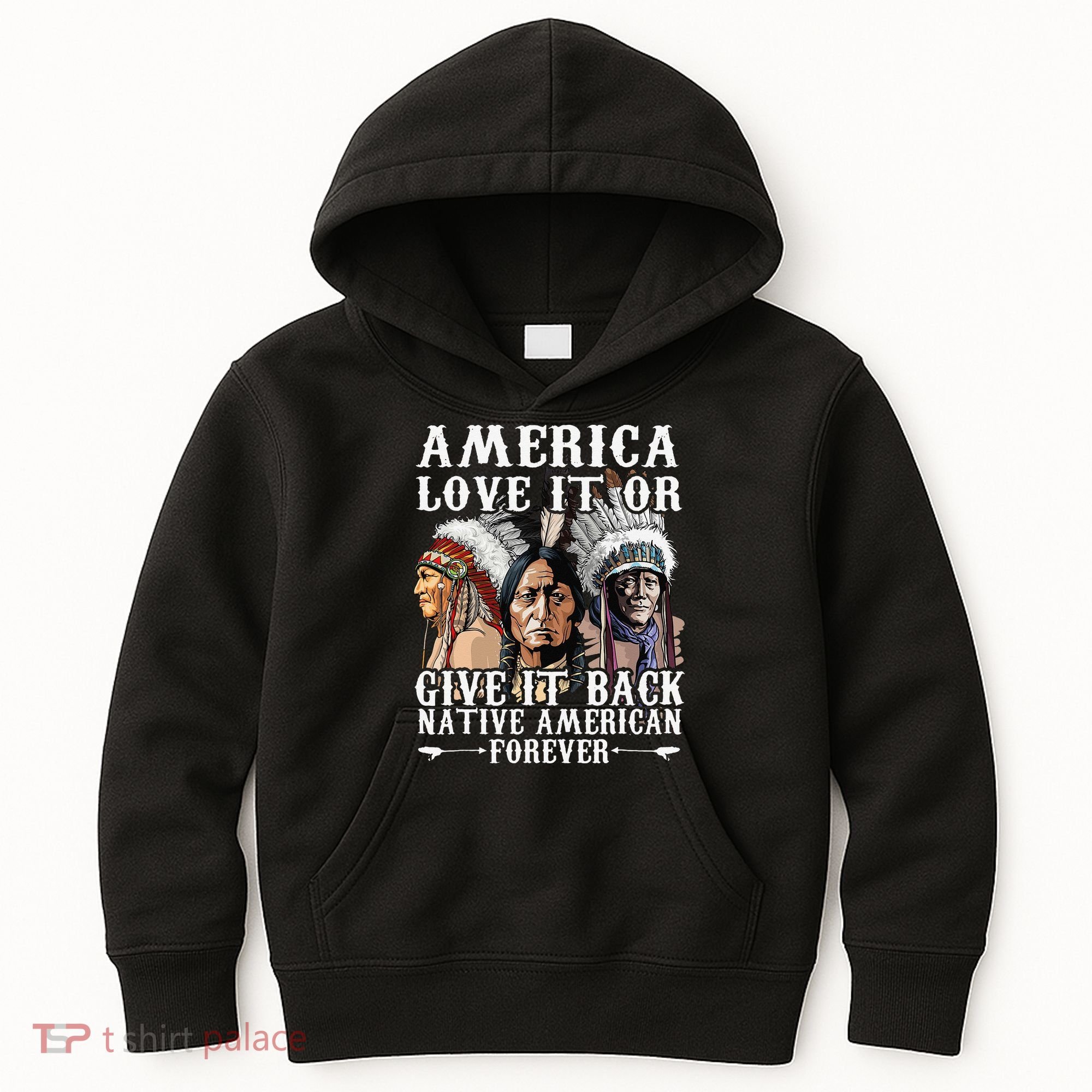 America Love It Or Give It Back Native American Forever Kids Hoodie