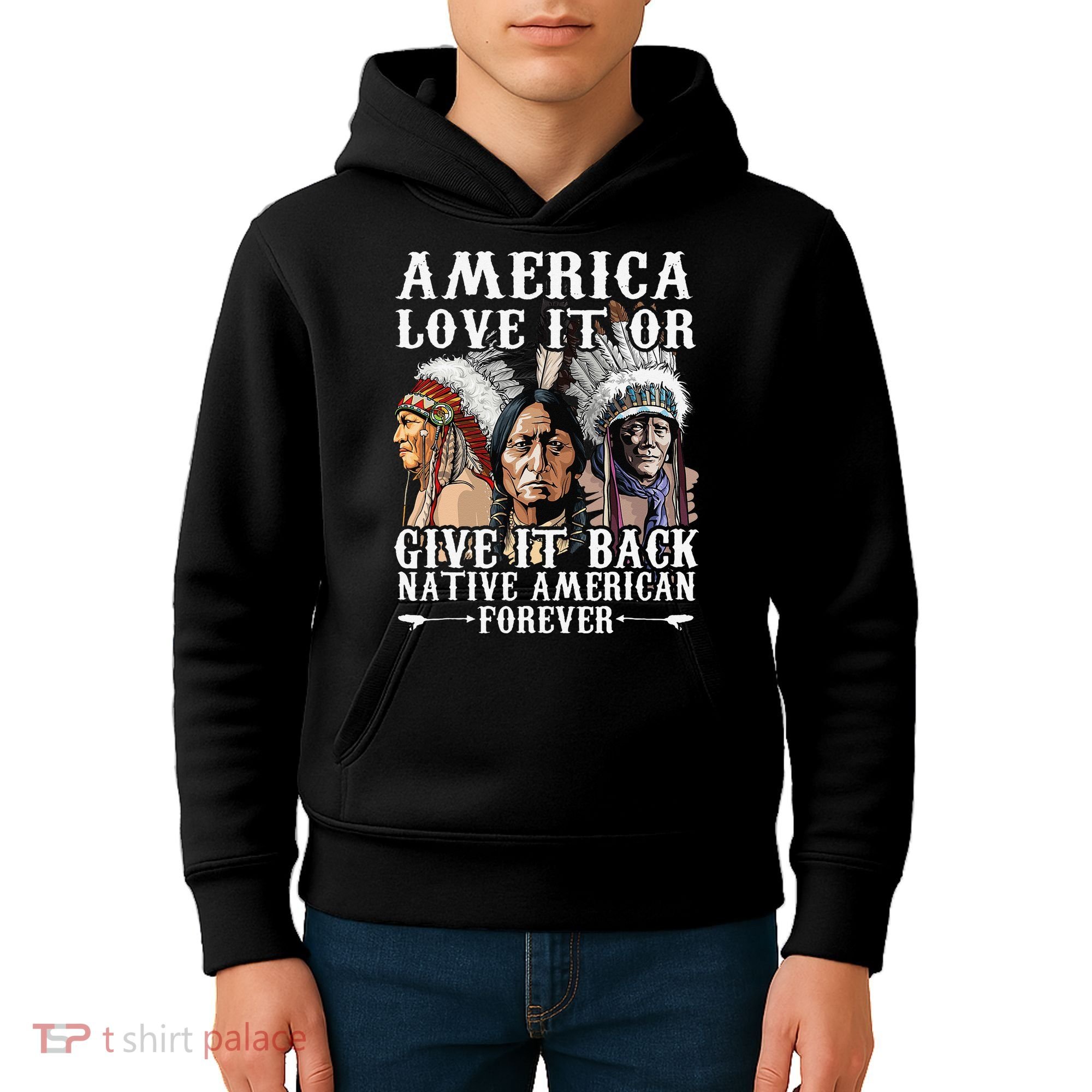 America Love It Or Give It Back Native American Forever Kids Hoodie
