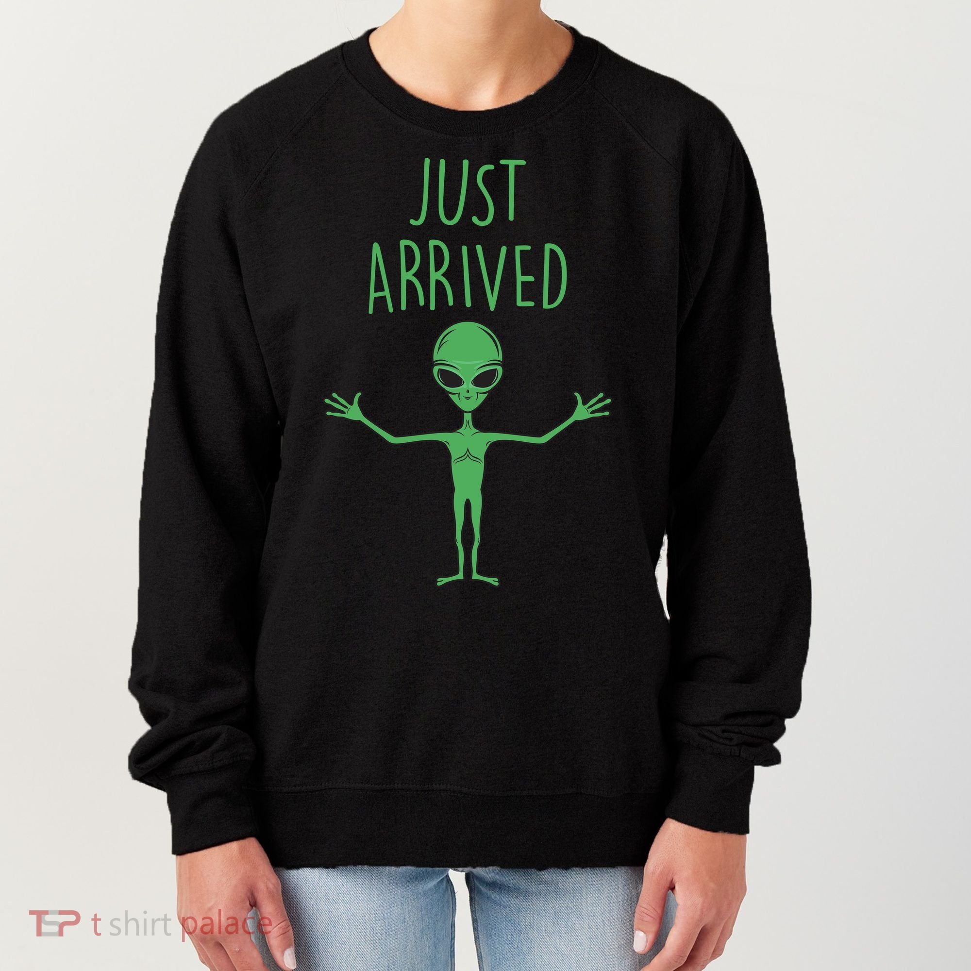 Alien Just Arrived Women's Sweatshirt