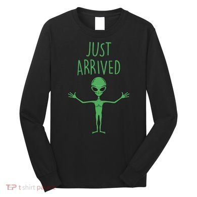 Alien Just Arrived Long Sleeve Shirt