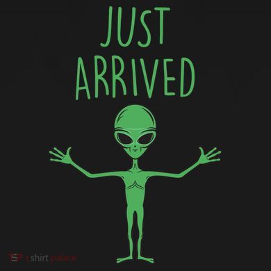 Alien Just Arrived T-Shirt