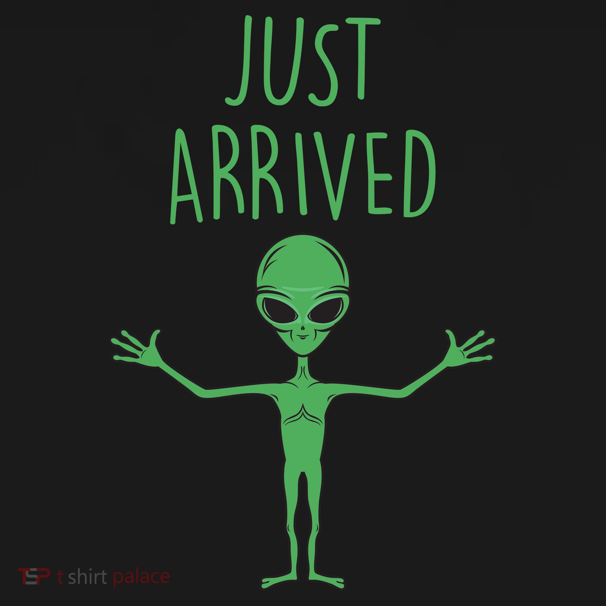 Alien Just Arrived T-Shirt
