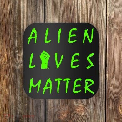 Alien Lives Matter Coaster