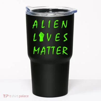 Alien Lives Matter Tumbler
