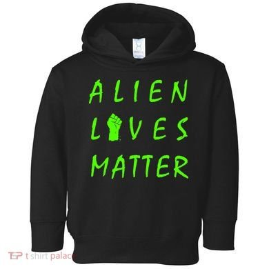 Alien Lives Matter Toddler Hoodie