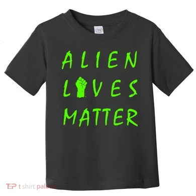 Alien Lives Matter Toddler T-Shirt