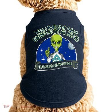 Aliens Believe In You Doggie Tank