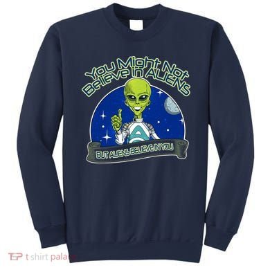 Aliens Believe In You Sweatshirt