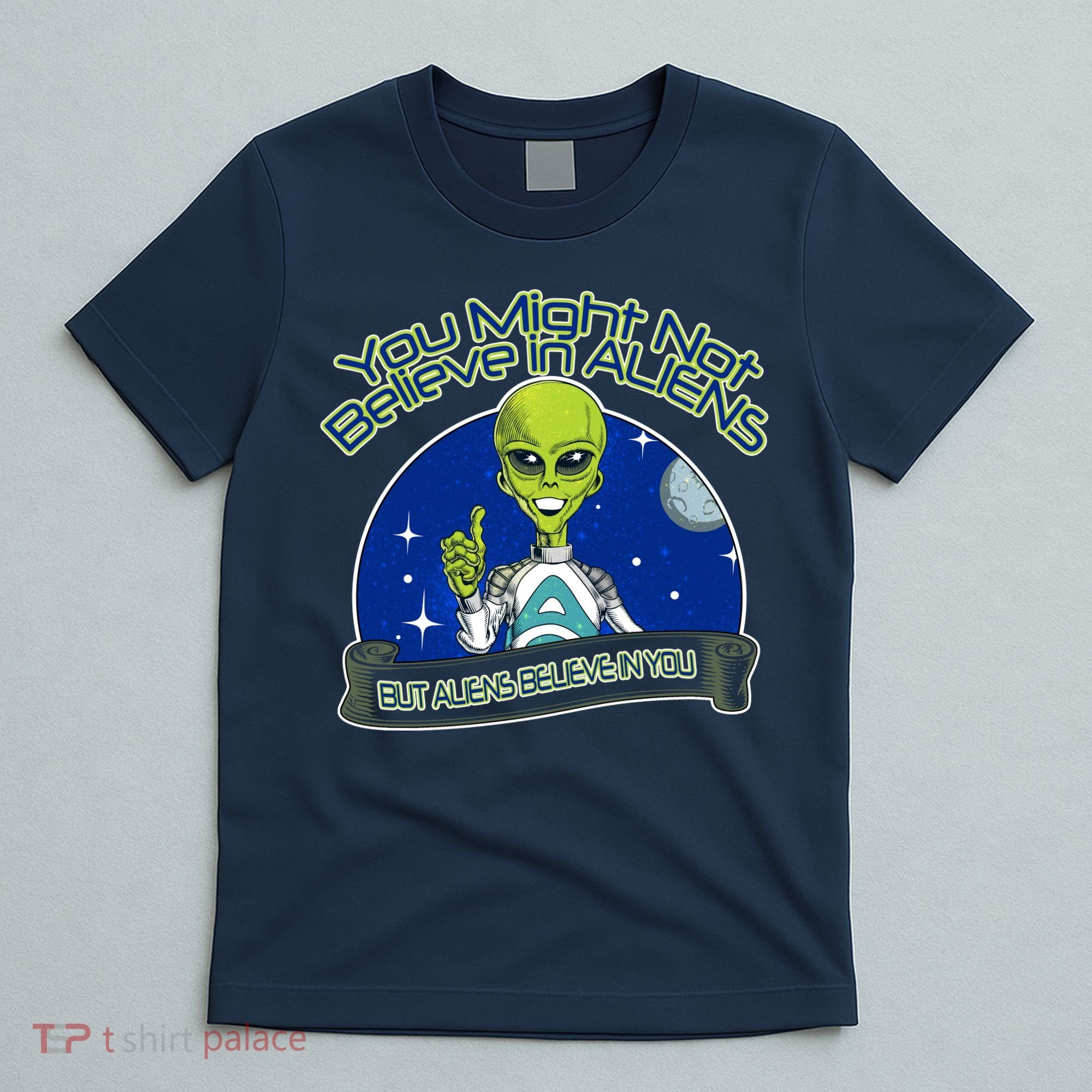 Aliens Believe In You T-Shirt