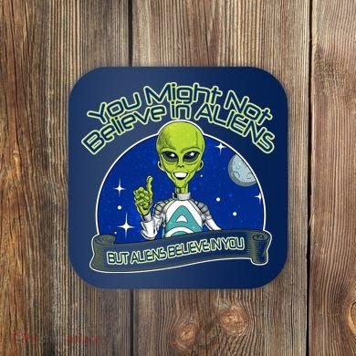 Aliens Believe In You Coaster