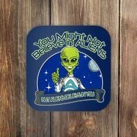 Aliens Believe In You Coaster thumb 0