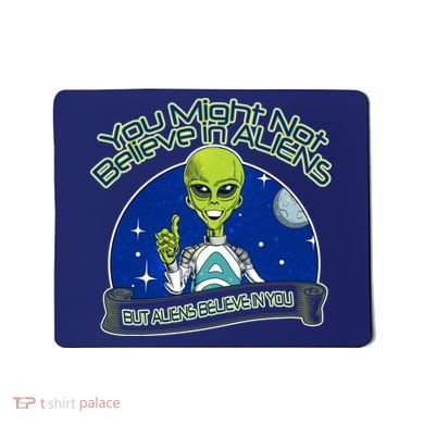 Aliens Believe In You Mousepad