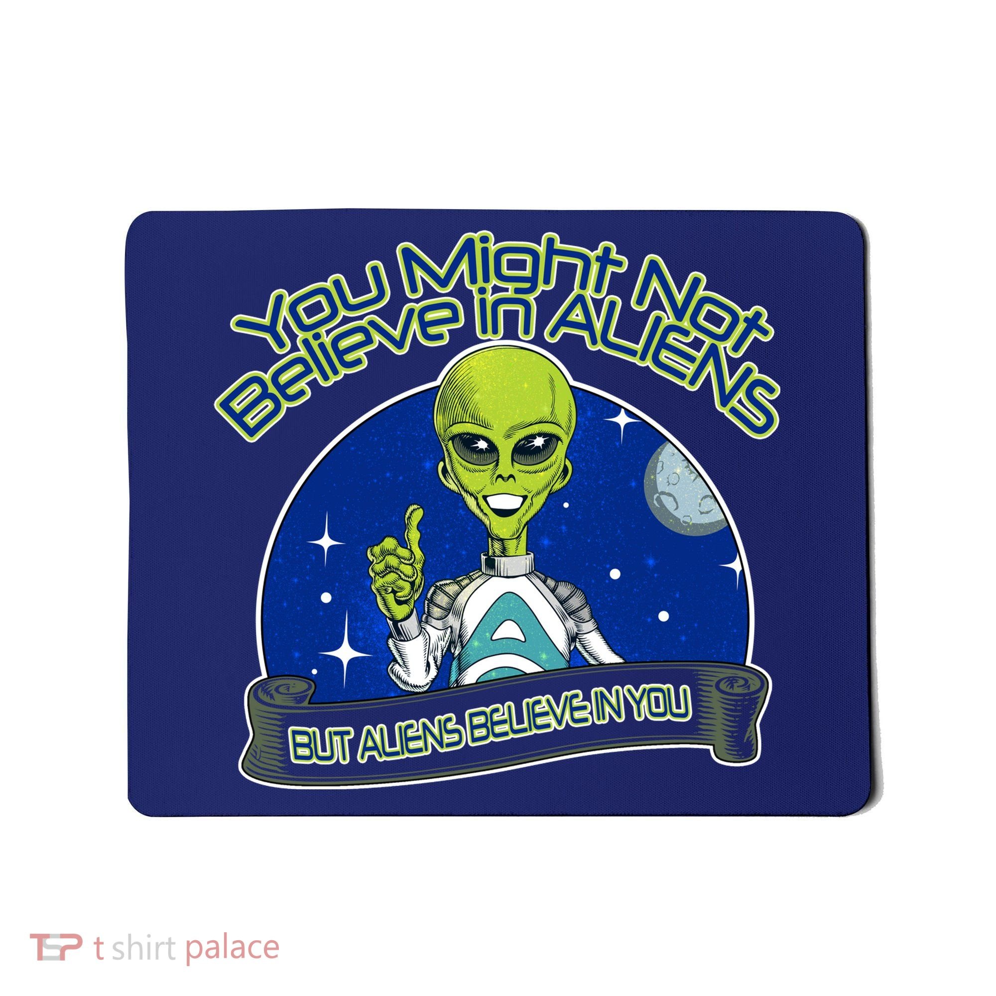 Aliens Believe In You Mousepad