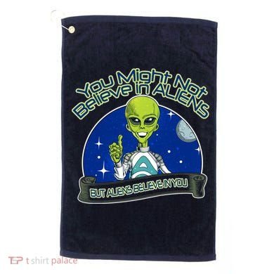 Aliens Believe In You Golf Towel