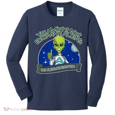 Aliens Believe In You Kids Long Sleeve Shirt